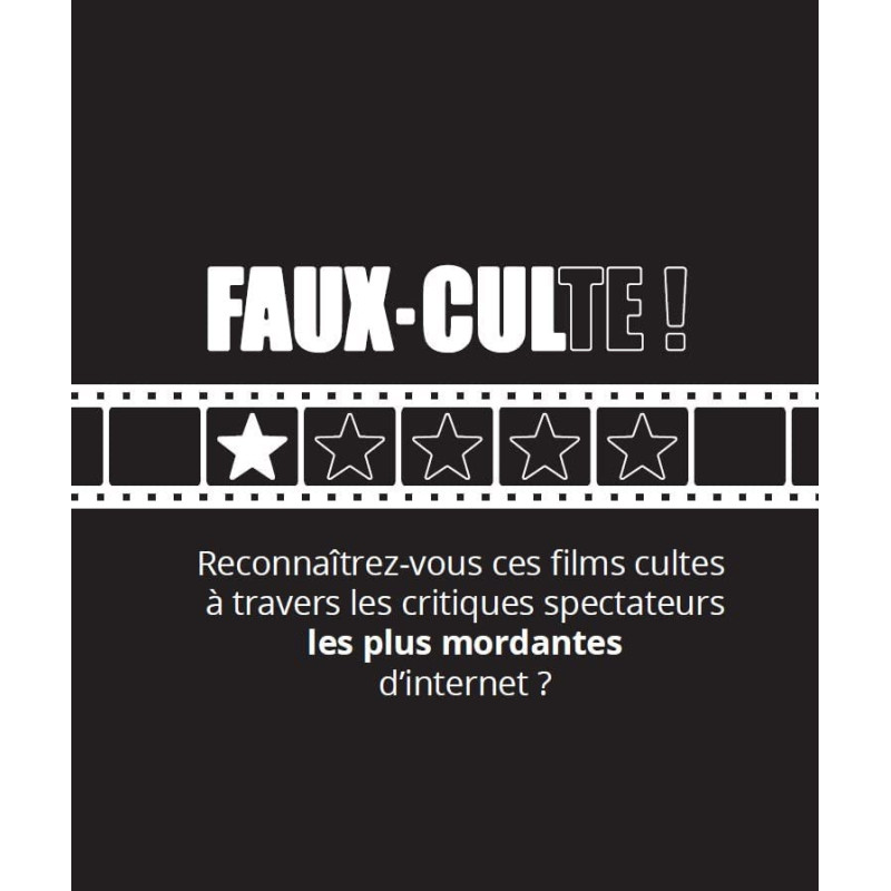 Faux Cul-tes : 220 critiques spectateurs improbables sur des films tellement cultes
